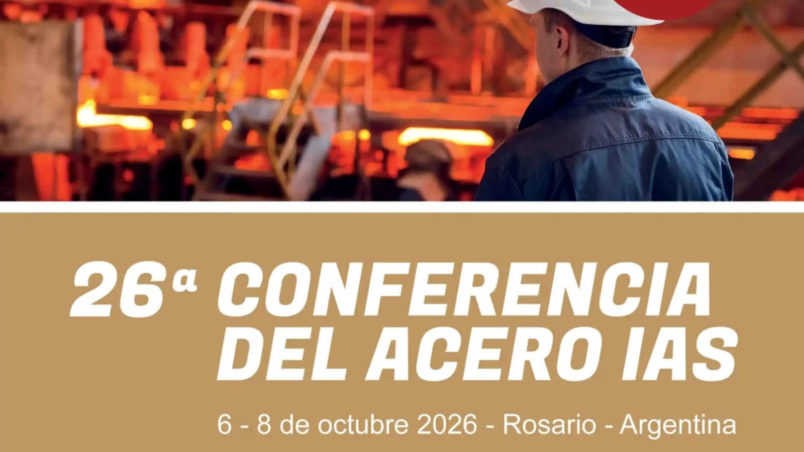 Directivos de Ternium, ArcelorMittal Acindar y Gerdau en el Foro Ejecutivo del Acero de la Conferencia IAS 2026 en Rosario